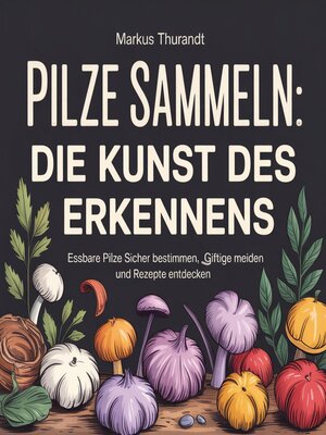 cover image of Pilze sammeln--Die Kunst des Erkennens
